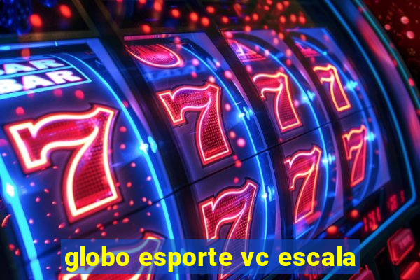 globo esporte vc escala